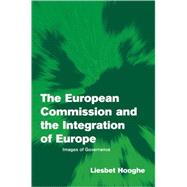 The European Commission and the Integration of Europe: Images of Governance by Liesbet Hooghe, 9780521001434