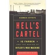 Hell's Cartel IG Farben and the Making of Hitler's War Machine by Jeffreys, Diarmuid, 9780805091434