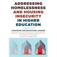 Addressing Homelessness and Housing Insecurity in Higher Education by Hallett, Ronald E.; Crutchfield, Rashida M.; Maguire, Jennifer J.; White, Timothy P., Ph.D., 9780807761434