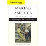 Cengage Advantage Books: Making America, Volume 2 Since 1865 A History of the United States by Berkin, Carol; Miller, Christopher; Cherny, Robert; Gormly, James, 9781305251434