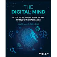 The Digital Mind Interdisciplinary Approaches to Modern Challenges by Rich, Marshall S., 9781394361434
