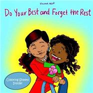 Do Your Best and Forget the Rest by Wolf, Vincent, 9781502401434