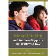 Mental Health and Wellness Supports for Youth With Iddd by Bake, PhD, Daniel J.; Blumberg, PhD, E. Richard, 9781572561434