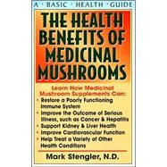 The Health Benefits Of Medicinal Mushrooms by Stengler, Mark, 9781591201434