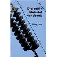 Dielectric Material Handbook by Davis, Miley, 9781632401434