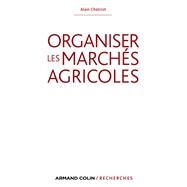 Organiser les marchs agricoles by Alain Chatriot; Edgar Leblanc; douard Lynch, 9782200281434