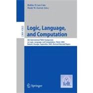 Logic, Language, and Computation : 6th International Tbilisi Symposium on Logic, Language, and Computation, TbiLLC 2005 Batumi, Georgia, September 2005 Revised Selected Papers by Cate, Balder D. Ten; Zeevat, Henk W., 9783540751434