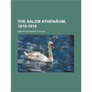 The Salem Athenum, 1810-1910 by Ashton, Joseph Nickerson, 9780217921435