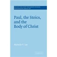 Paul, the Stoics, and the Body of Christ by Michelle V. Lee, 9780521091435