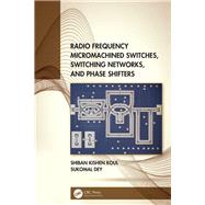 Radio-Frequency Micromachined Switches, Switching Networks and Phase Shifters by Koul,Shiban Kishen, 9780815361435