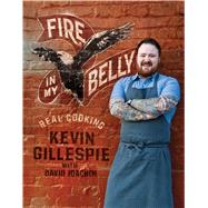 Fire in My Belly Real Cooking by Gillespie, Kevin; Joachim, David, 9781449411435