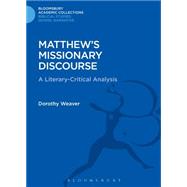 Matthew's Missionary Discourse A Literary-Critical Analysis by Weaver, Dorothy Jean; Weaver, Dorothy, 9781474231435