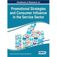 Handbook of Research on Promotional Strategies and Consumer Influence in the Service Sector by Panwar, Upendra Singh; Kumar, Raj; Ray, Nilanjan, 9781522501435