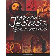 Meeting Jesus in the Sacraments by Pennock, Michael, 9781594711435