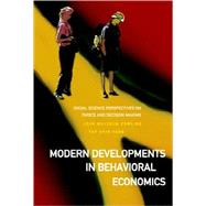 Modern Developments in Behavioral Economics : Social Science Perspectives on Choice and Decision Making by Dowling, John Malcolm; Chin-Fang, Yap, 9789812701435