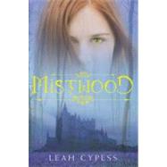 Mistwood by Cypess, Leah, 9780062001436
