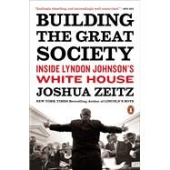 Building the Great Society by Zeitz, Joshua, 9780143111436