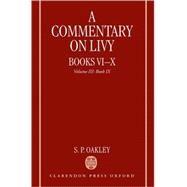 A Commentary on Livy, Books VI-X  Volume III: Book IX by Oakley, S. P., 9780199271436