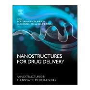 Nanostructures for Drug Delivery by Grumezescu, Alexandru Mihai, 9780323461436