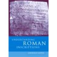 Understanding Roman Inscriptions by Keppie,Lawrence, 9780415151436