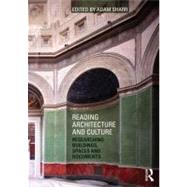 Reading Architecture and Culture: Researching Buildings, Spaces and Documents by Sharr; Adam, 9780415601436