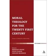 Moral Theology for the 21st Century Essays in Celebration of Kevin T. Kelly by Hoose, Bernard; Clague, Julie; Mannion, Gerard, 9780567621436