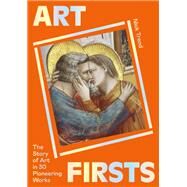 Art Firsts The Story of Art in 30 Pioneering Works by Trend, Nick, 9781399601436