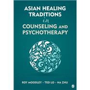 Asian Healing Traditions in Counseling and Psychotherapy by Moodley, Roy; Lo, Ted; Zhu, Na, 9781483371436