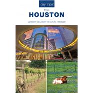 Day Trips from Houston Getaway Ideas For The Local Traveler by Permenter, Paris; Bigley, John, 9781493031436