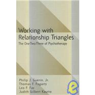 Working with Relationship Triangles : The One-Two-Three of Psychotherapy by Guerin, Philip J.; Fogarty, Thomas F.; Fay, Leo F.; Kautto, Judith Gilbert, 9781572301436