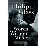 Words Without Music A Memoir by Glass, Philip, 9781631491436
