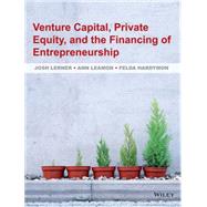 Venture Capital, Private Equity, and the Financing of Entrepreneurship by Lerner, Josh; Leamon, Ann; Hardymon, Felda, 9780470591437