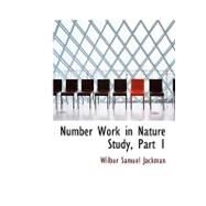 Number Work in Nature Study, Part by Jackman, Wilbur Samuel, 9780554741437