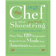 Chef on a Shoestring More Than 120 Inexpensive Recipes for Great Meals from America's Best Known Chefs by Friedman, Andrew; Maas, Rita, 9780743211437