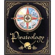 Pirateology The Pirate Hunter's Companion by Lubber, William; Steer, Dugald A., 9780763631437