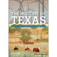 The History of Texas by Calvert, Robert A.; De Leon, Arnoldo; Cantrell, Gregg, 9781119581437