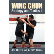 Wing Chun Strategy and Tactics II by Rister, Jon; Huang, Alfred, 9781503531437