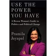 Use the Power You Have by Jayapal, Pramila, 9781620971437