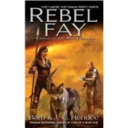 Rebel Fay by Hendee, Barb; Hendee, J.C., 9780451461438