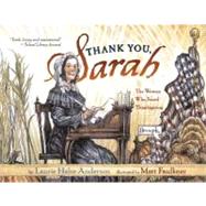 Thank You, Sarah The Woman Who Saved Thanksgiving by Anderson, Laurie Halse; Faulkner, Matt, 9780689851438