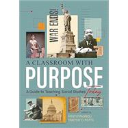 A Classroom With Purpose: A Guide to Teaching Social Studies Today by Fragnoli, Kristi; Potts, Timothy D;, 9780879861438