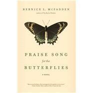 Praise Song for the Butterflies by McFadden, Bernice L., 9781432861438