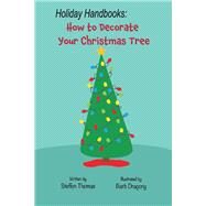 Holiday Handbooks: How to Decorate Your Christmas Tree by Thomas, Steffon; Dragony, Barb, 9781667801438