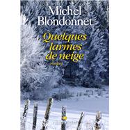 Quelques larmes de neige\n by Michel Blondonnet, 9782226461438