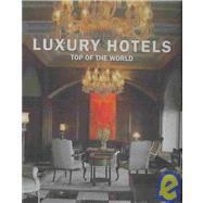 Luxury Hotels: Top of the World by Kunz, Martin Nicholas, 9783832791438