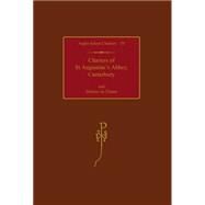 Charters of St Augustine's Abbey, Canterbury and Minster-in-Thanet by Kelly, S. E., 9780197261439