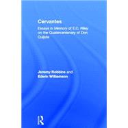 Cervantes: Essays in Memory of E.C. Riley on the Quatercentenary of Don Quijote by Robbins,Jeremy;Robbins,Jeremy, 9780415361439