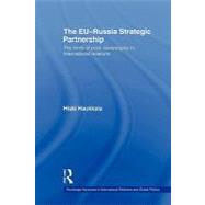 The EU-Russia Strategic Partnership: The Limits of Post-Sovereignty in International Relations by Haukkala; Hiski, 9780415671439