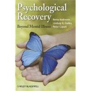 Psychological Recovery Beyond Mental Illness by Andresen, Retta; Oades, Lindsay G.; Caputi, Peter, 9780470711439