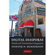 Digital Diasporas: Identity and Transnational Engagement by Jennifer M. Brinkerhoff, 9780521741439
